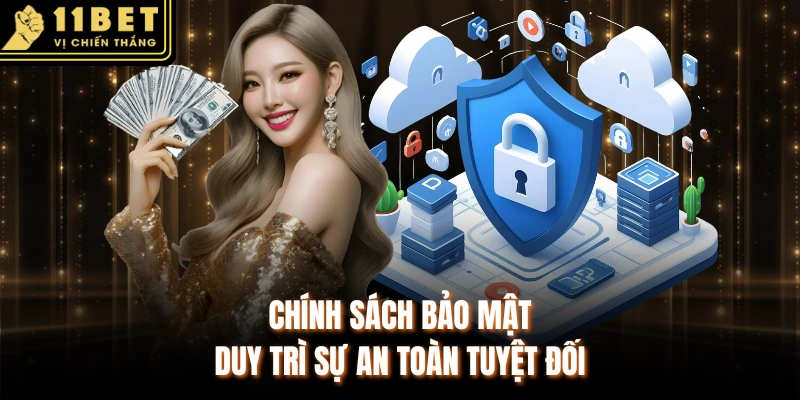Chính sách bảo mật duy trì sự an toàn tuyệt đối