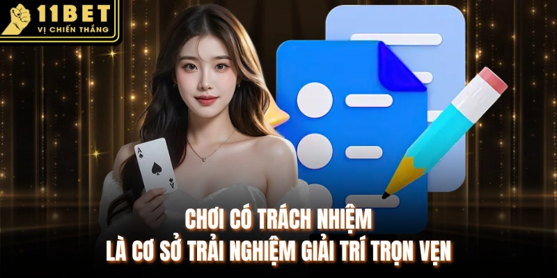 Chơi có trách nhiệm là cơ sở trải nghiệm giải trí trọn vẹn