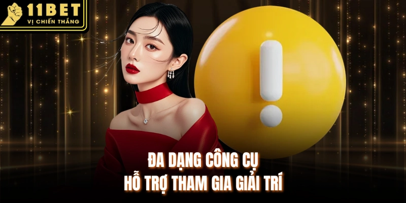 Đa dạng công cụ hỗ trợ tham gia giải trí