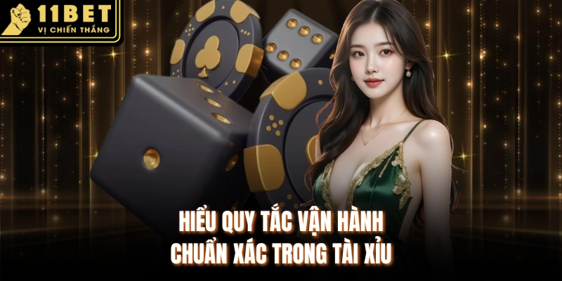Hiểu quy tắc vận hành chuẩn xác trong tài xỉu