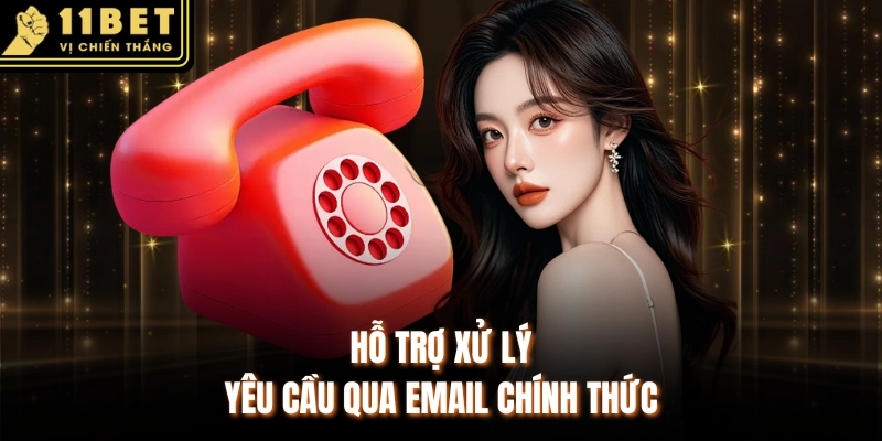 Hỗ trợ xử lý yêu cầu qua email chính thức