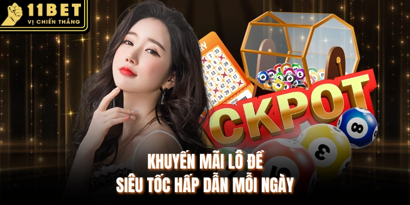 Khuyến mãi lô đề siêu tốc hấp dẫn mỗi ngày