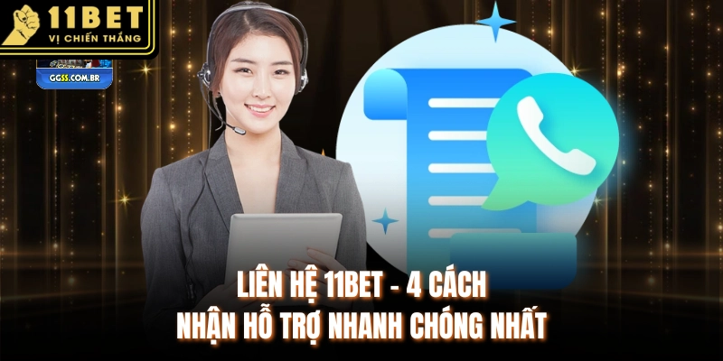 11Bet - Lien he 11bet 4 cach nhan ho tro nhanh chong nhat