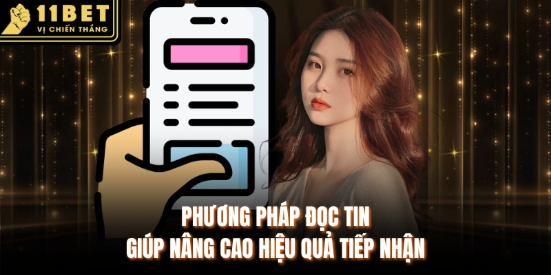 Phương pháp đọc tin giúp nâng cao hiệu quả tiếp nhận