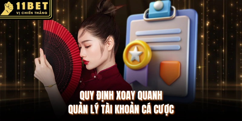 Quy định xoay quanh quản lý tài khoản cá cược