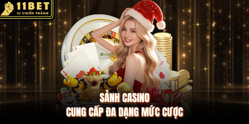 Sảnh casino cung cấp đa dạng mức cược