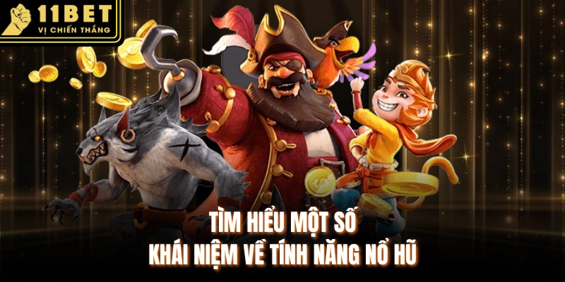 Tìm hiểu một số khái niệm về tính năng nổ hũ