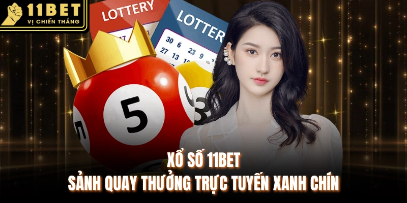 Tổng quan thông tin về xổ số 11BET