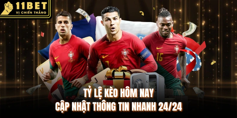 Tỷ Lệ Kèo Hôm Nay | Cập Nhật Thông Tin Nhanh 24/24