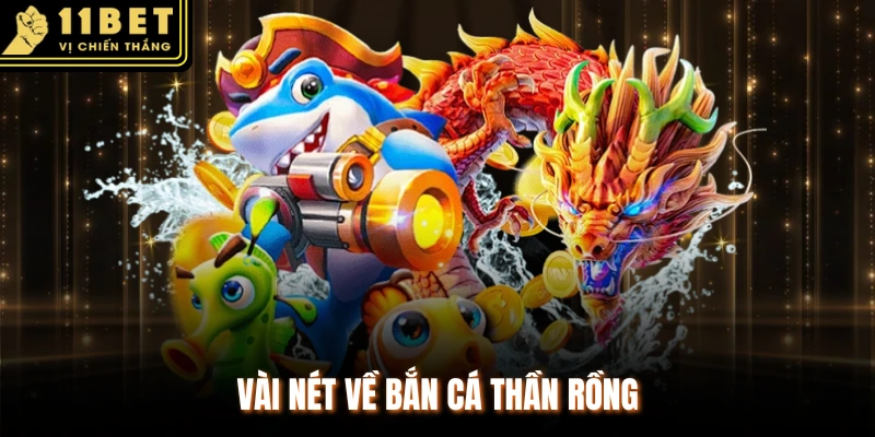 Vài nét về bắn cá thần rồng