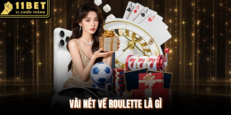 Vài nét về Roulette là gì