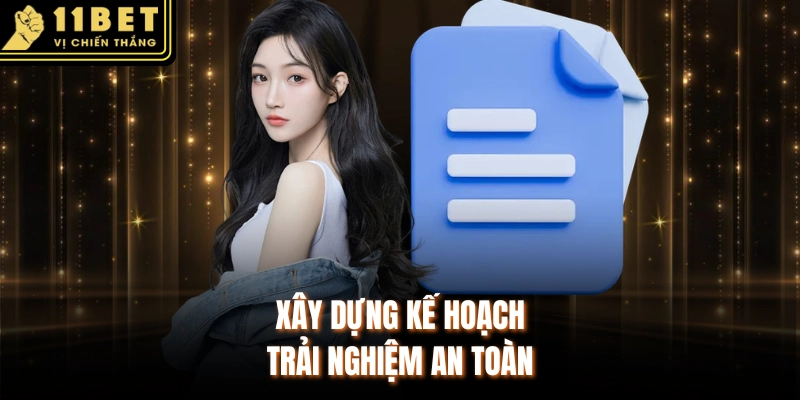 Xây dựng kế hoạch trải nghiệm an toàn